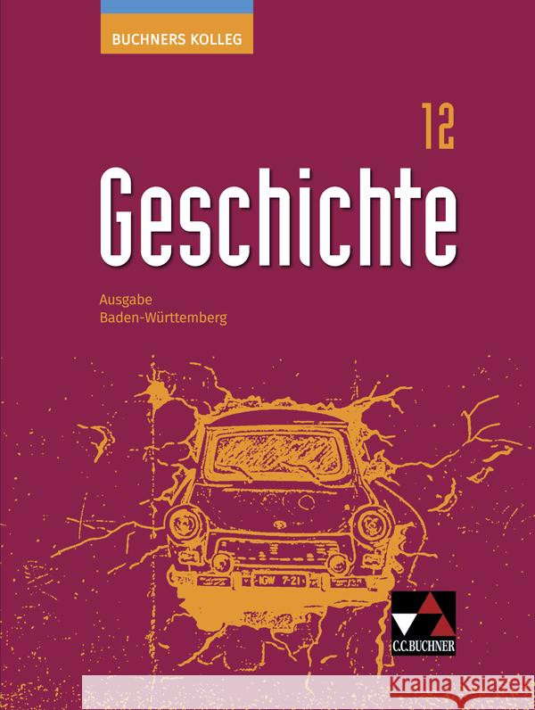 Buchners Kolleg Geschichte BW 12 Brückner, Dieter, Reinbold, Markus, Kümmerle, Julian 9783661320526 Buchner