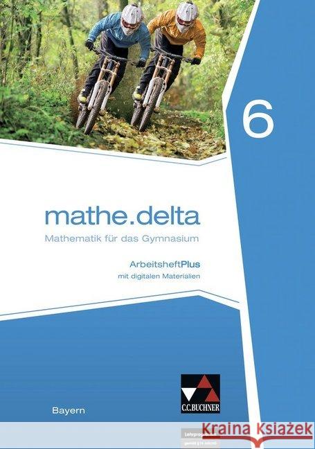 mathe.delta Bayern AHPlus 6, m. 1 CD-ROM, m. 1 Buch Eisentraut, Franz, Friedrich, Natalie, Schätz, Ulrike 9783661611563