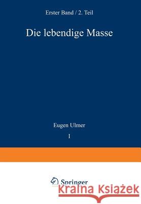 Die Lebendige Masse: Zweiter Teil Wachstum Und Vermehrung Der Lebendigen Masse Wassermann, Wilhelm V. 9783662002650 Springer