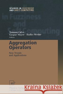 Aggregation Operators: New Trends and Applications Calvo, Tomasa 9783662003190