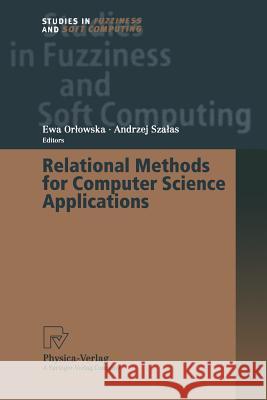 Relational Methods for Computer Science Applications Ewa Orlowska Andrzej Szalas 9783662003626