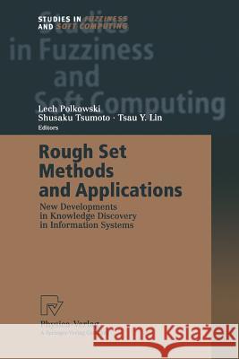 Rough Set Methods and Applications: New Developments in Knowledge Discovery in Information Systems Polkowski, Lech 9783662003763 Physica-Verlag