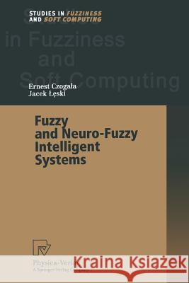 Fuzzy and Neuro-Fuzzy Intelligent Systems Ernest Czogala Jacek Leski 9783662003893 Physica-Verlag