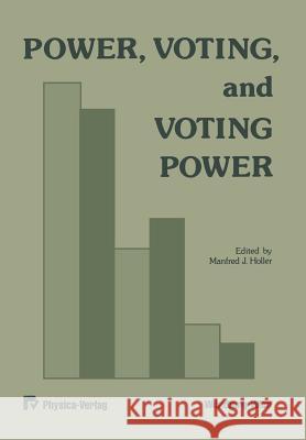 Power, Voting, and Voting Power M.J. Holler   9783662004135 Physica Verlag,Wien