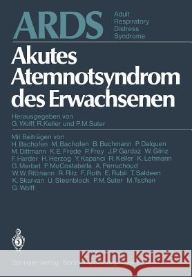 ARDS Akutes Atemnotsyndrom Des Erwachsenen. Adult Respiratory Distress Syndrome Wolff, G. 9783662007426 Springer