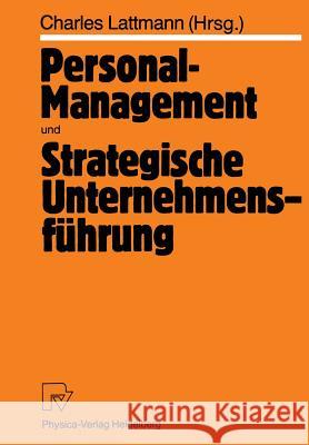 Personal-Management Und Strategische Unternehmensführung Lattmann, Charles 9783662008065