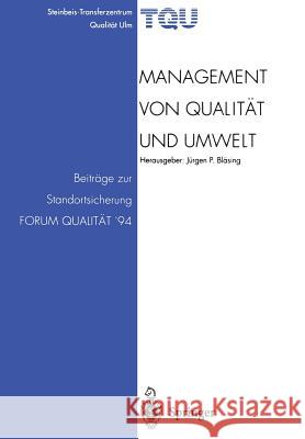 Management Von Qualität Und Umwelt: Beiträge Zur Standortsicherung Forum Qualität '94 Bläsing, Jürgen P. 9783662009062