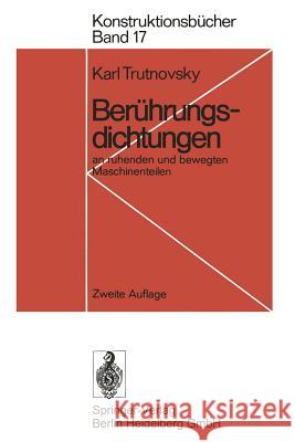 Berührungsdichtungen: An Ruhenden Und Bewegten Maschinenteilen Trutnovsky, Karl 9783662009390 Springer