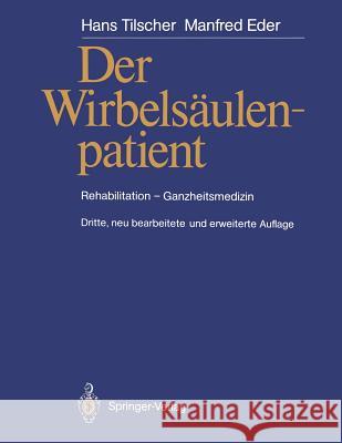 Der Wirbelsäulenpatient: Rehabilitation - Ganzheitsmedizin Tilscher, Hans 9783662009666 Springer