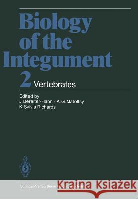 Biology of the Integument: 2 Vertebrates Bereiter-Hahn, J. 9783662009918