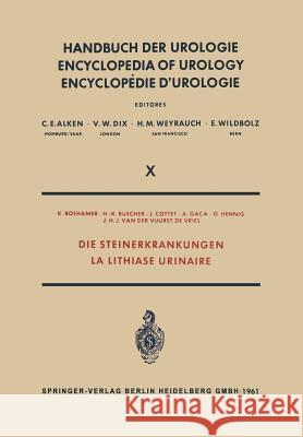 Die Steinerkrankungen / La Lithiase Urinaire K. Boshamer H. K. Buscher J. Cottet 9783662010006 Springer