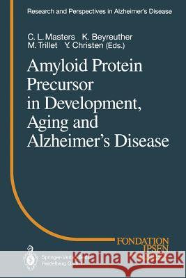 Amyloid Protein Precursor in Development, Aging and Alzheimer’s Disease C.L. Masters, K. Beyreuther, Marc Trillet 9783662011379 Springer-Verlag Berlin and Heidelberg GmbH & 