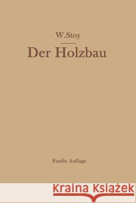 Der Holzbau Wilhelm Stoy 9783662012017 Springer