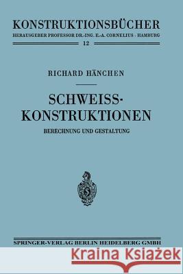 Schweißkonstruktionen: Berechnung Und Gestaltung Hänchen, Richard 9783662012154