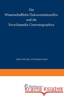 Der Wissenschaftliche Dokumentationsfilm Und Die Encyclopaedia Cinematographica Institut Für Den Wissenschaftlichen Film 9783662015773 Springer