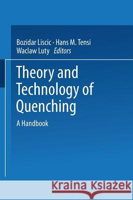 Theory and Technology of Quenching: A Handbook Liscic, Bozidar 9783662015988 Springer