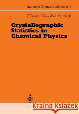 Crystallographic Statistics in Chemical Physics: An Approach to Statistical Evaluation of Internuclear Distances in Transition Element Compounds Valach, Fedor 9783662016015 Springer