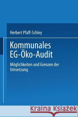 Kommunales Eg-Öko-Audit: Möglichkeiten Und Grenzen Der Umsetzung Pfaff-Schley, Herbert 9783662016220 Springer