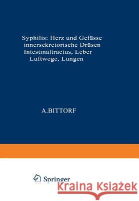 Syphilis: Herz Und Gefässe, Innersekretorische Drüsen, Intestinaltractus, Leber, Luftwege, Lungen Deutsche Dermatologische Gesellschaft 9783662017364 Springer