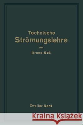 Einführung in Die Technische Strömungslehre: Zweiter Band: Strömungstechnisches Praktikum Eck, Bruno 9783662017388 Springer