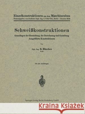 Schweißkonstruktionen: Grundlagen Der Herstellung, Der Berechnung Und Gestaltung Ausgeführte Konstruktionen Hänchen, R. 9783662017425