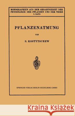 Pflanzenatmung S. Kostytschew W. Ruhland 9783662017623 Springer