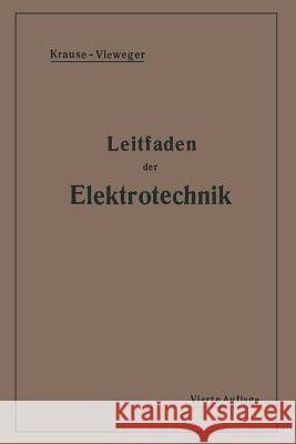 Kurzer Leitfaden Der Elektrotechnik: Für Unterricht Und Praxis in Allgemeinverständlicher Darstellung Vieweger, H. 9783662017845