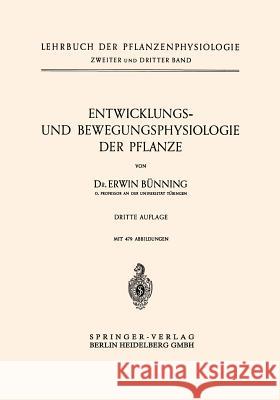 Entwicklungs- Und Bewegungsphysiologie Der Pflanze Erwin Bunning 9783662018439
