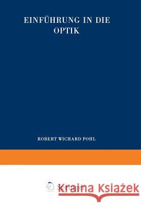 Einführung in Die Optik Pohl, Robert Wichard 9783662018552 Springer
