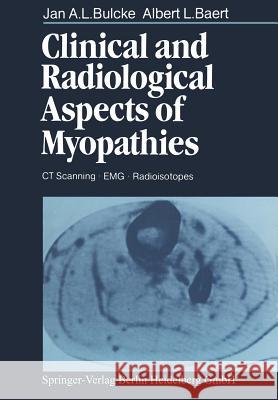 Clinical and Radiological Aspects of Myopathies: CT Scanning - Emg - Radioisotopes Bulcke, J. A. L. 9783662023563 Springer
