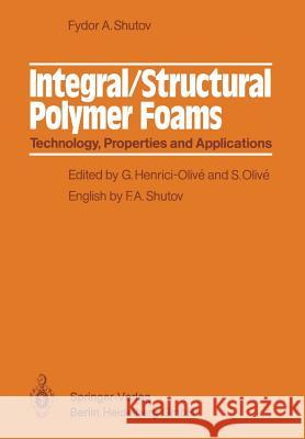 Integral/Structural Polymer Foams: Technology, Properties and Applications Henrici-Olive, G. 9783662024881 Springer