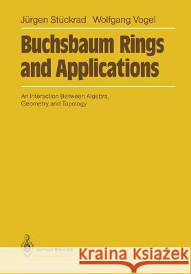 Buchsbaum Rings and Applications: An Interaction Between Algebra, Geometry and Topology Stückrad, Jürgen 9783662025024 Springer