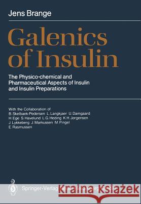 Galenics of Insulin: The Physico-Chemical and Pharmaceutical Aspects of Insulin and Insulin Preparations Skelbaek-Pedersen, B. 9783662025284 Springer