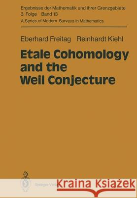 Etale Cohomology and the Weil Conjecture Eberhard Freitag Reinhardt Kiehl Betty S. Waterhouse 9783662025437