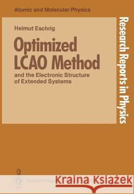Optimized LCAO Method and the Electronic Structure of Extended Systems Helmut Eschrig 9783662025642 Springer-Verlag Berlin and Heidelberg GmbH & 