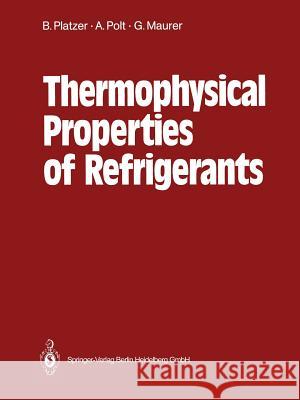 Thermophysical Properties of Refrigerants Bernhard Platzer Axel Polt Gerd Maurer 9783662026106 Springer