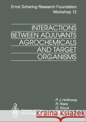 Interactions Between Adjuvants, Agrochemicals and Target Organisms P. J. Holloway R. T. Rees D. Stock 9783662029909 Springer