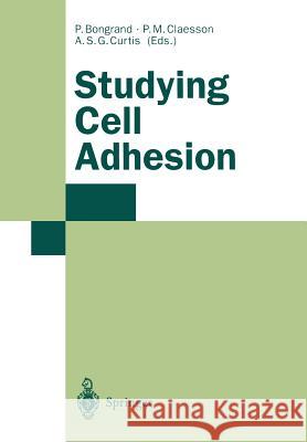 Studying Cell Adhesion Pierre Bongrand Per M. Claesson Adam S. G. Curtis 9783662030103 Springer