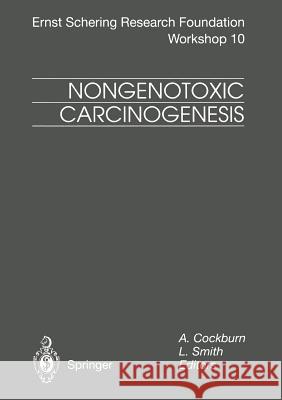Nongenotoxic Carcinogenesis A. Cockburn L. Smith 9783662030240 Springer