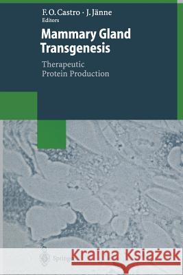 Mammary Gland Transgenesis: Therapeutic Protein Production Fidel O. Castro Juhani Janne 9783662033746 Springer