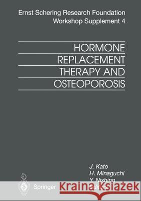 Hormone Replacement Therapy and Osteoporosis J. Kato H. Minaguchi Y. Nishino 9783662040232 Springer