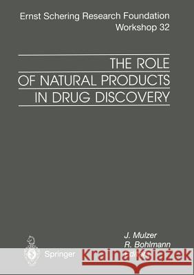 The Role of Natural Products in Drug Discovery J. Mulzer, R. Bohlmann 9783662040447