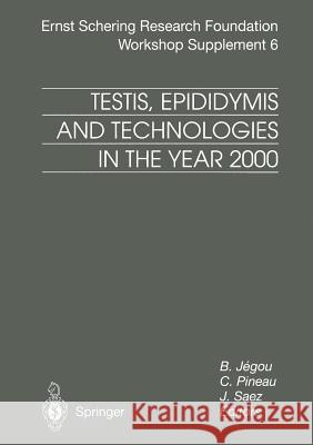Testis, Epididymis and Technologies in the Year 2000: 11th European Workshop on Molecular and Cellular Endocrinology of the Testis Jegou, B. 9783662040522 Springer