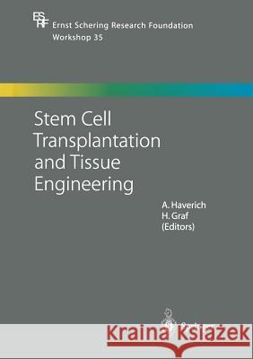 Stem Cell Transplantation and Tissue Engineering A. Haverich H. Graf 9783662048184 Springer