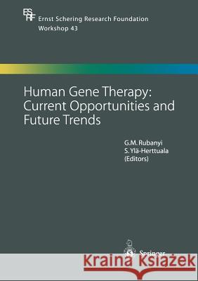 Human Gene Therapy: Current Opportunities and Future Trends G. M. Rubanyi S. Yla-Herttuala 9783662053546 Springer
