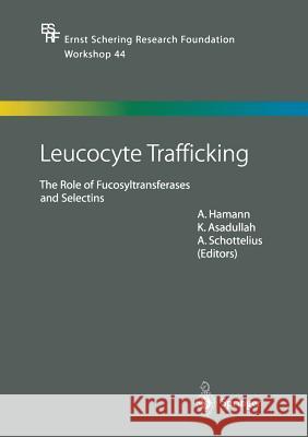 Leucocyte Trafficking: The Role of Fucosyltransferases and Selectins Hamann, A. 9783662053997 Springer