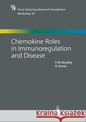 Chemokine Roles in Immunoregulation and Disease Philip M. Murphy Richard Horuk 9783662054055 Springer