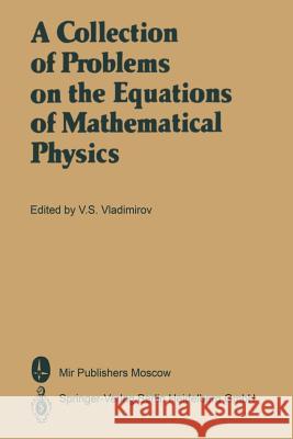 A Collection of Problems on the Equations of Mathematical Physics Vasilij S. Vladimirov Eugene Yankovsky 9783662055601 Springer