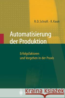 Automatisierung Der Produktion: Erfolgsfaktoren Und Vorgehen in Der Praxis Verl, Alexander 9783662059517