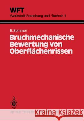 Bruchmechanische Bewertung Von Oberflächenrissen: Grundlagen, Experimente, Anwendungen Sommer, E. 9783662061763